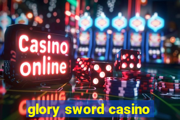 glory sword casino